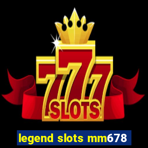 legend slots mm678